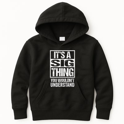 Its A Sig Thing You Wouldnt Understand First Name Kids Hoodie