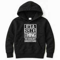 Its A Sig Thing You Wouldnt Understand First Name Kids Hoodie