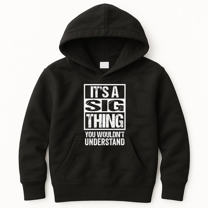 Its A Sig Thing You Wouldnt Understand First Name Kids Hoodie