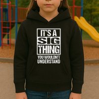 Its A Sig Thing You Wouldnt Understand First Name Kids Hoodie