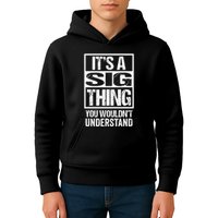Its A Sig Thing You Wouldnt Understand First Name Kids Hoodie