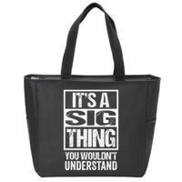 Its A Sig Thing You Wouldnt Understand First Name Zip Tote Bag