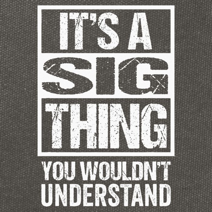 Its A Sig Thing You Wouldnt Understand First Name Cotton Canvas Backpack