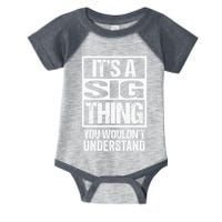 Its A Sig Thing You Wouldnt Understand First Name Infant Baby Jersey Bodysuit
