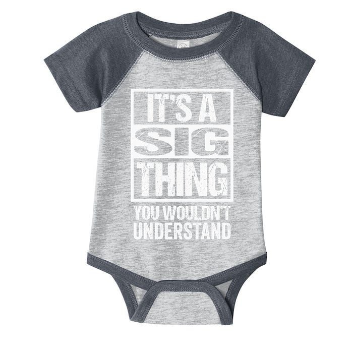 Its A Sig Thing You Wouldnt Understand First Name Infant Baby Jersey Bodysuit