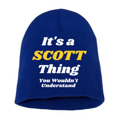 Its A Scott Thing You Wouldnt Understand Family Name Gift Short Acrylic Beanie