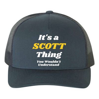 Its A Scott Thing You Wouldnt Understand Family Name Gift Yupoong Adult 5-Panel Trucker Hat