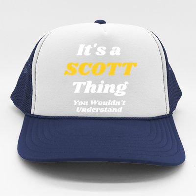 Its A Scott Thing You Wouldnt Understand Family Name Gift Trucker Hat