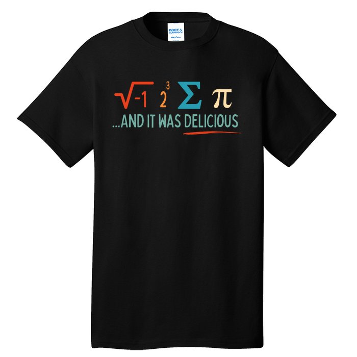 I Ate Some Pie And It Was Delicious I Ate Some Pi Math Tall T-Shirt