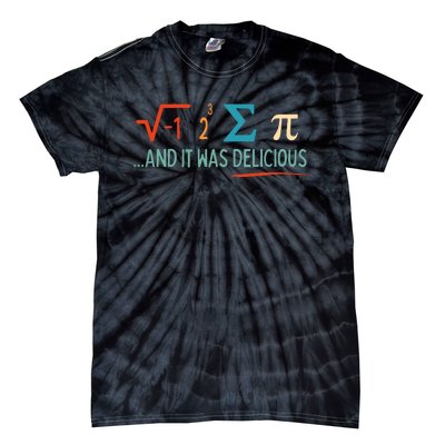 I Ate Some Pie And It Was Delicious I Ate Some Pi Math Tie-Dye T-Shirt