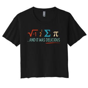 I Ate Some Pie And It Was Delicious I Ate Some Pi Math Women's Crop Top Tee