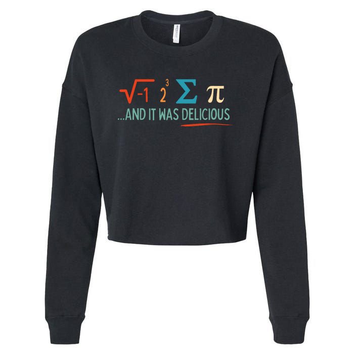 I Ate Some Pie And It Was Delicious I Ate Some Pi Math Cropped Pullover Crew