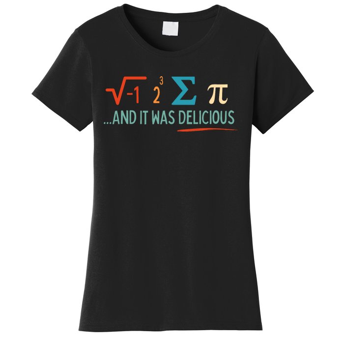 I Ate Some Pie And It Was Delicious I Ate Some Pi Math Women's T-Shirt