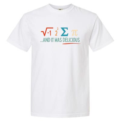 I Ate Some Pie And It Was Delicious I Ate Some Pi Math Garment-Dyed Heavyweight T-Shirt