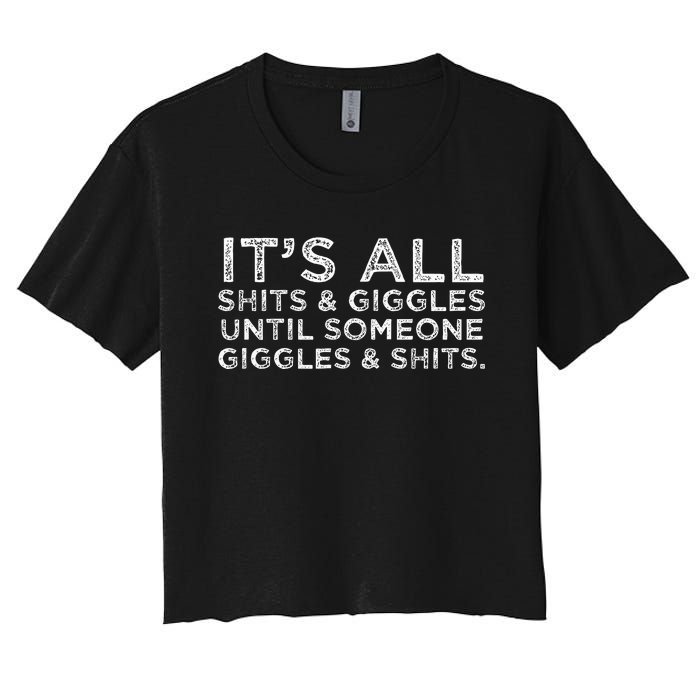 Its All Shits And Giggles Funny Adult Humor Friend Women's Crop Top Tee