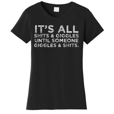 Its All Shits And Giggles Funny Adult Humor Friend Women's T-Shirt