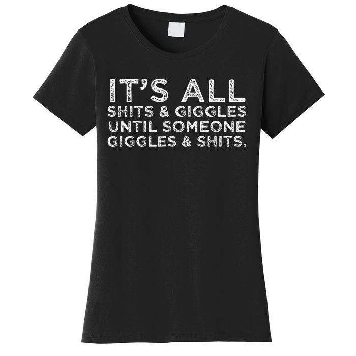 Its All Shits And Giggles Funny Adult Humor Friend Women's T-Shirt