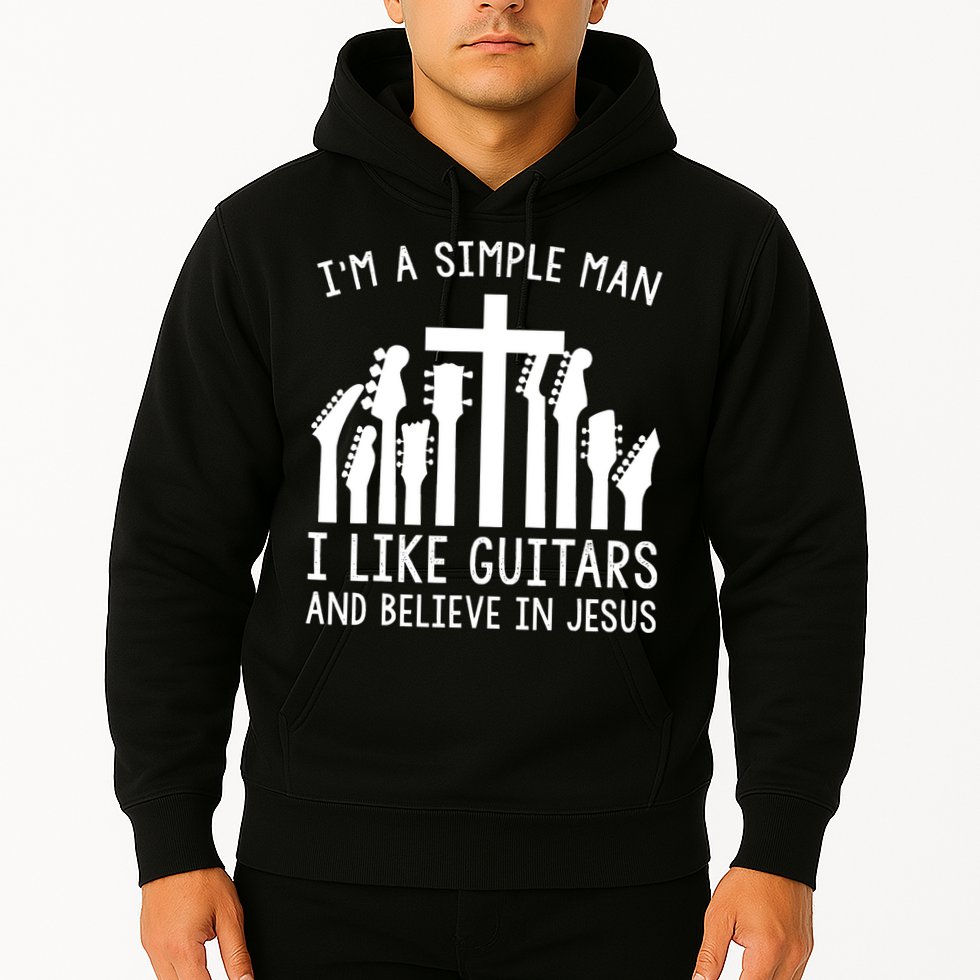 Im A Simple Man I Like Guitars And Believe In Jesus Hoodie
