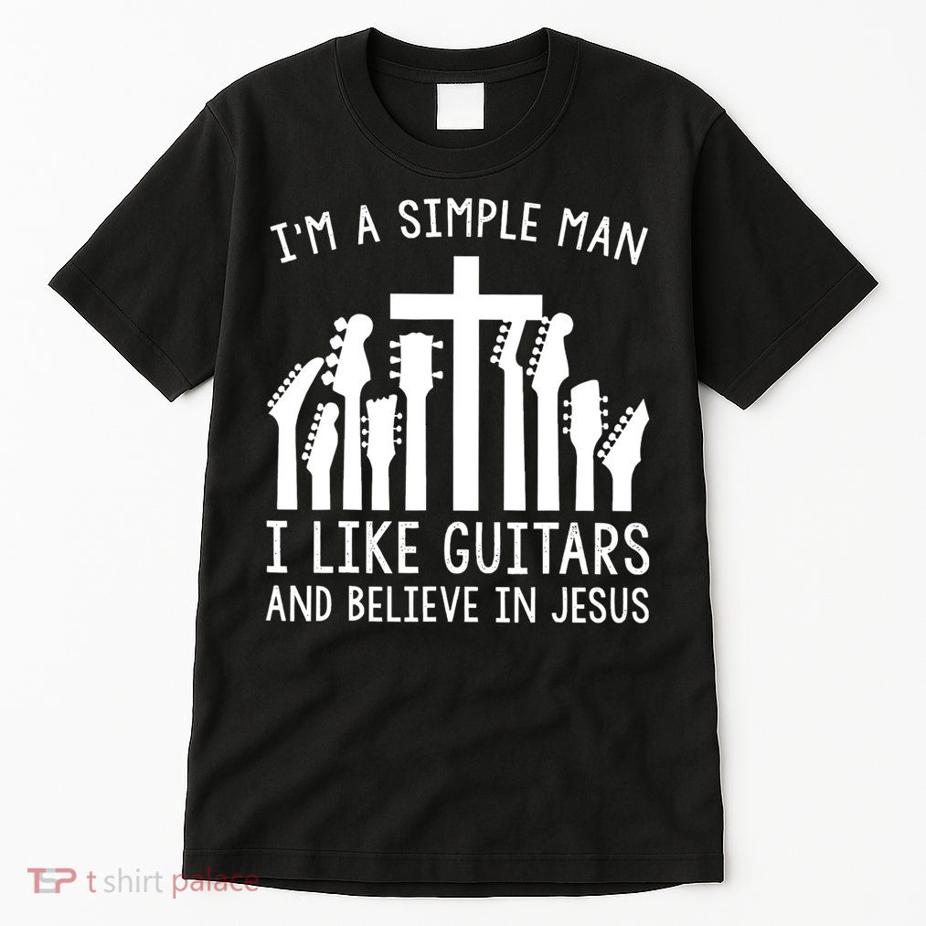Im A Simple Man I Like Guitars And Believe In Jesus Tall T-Shirt