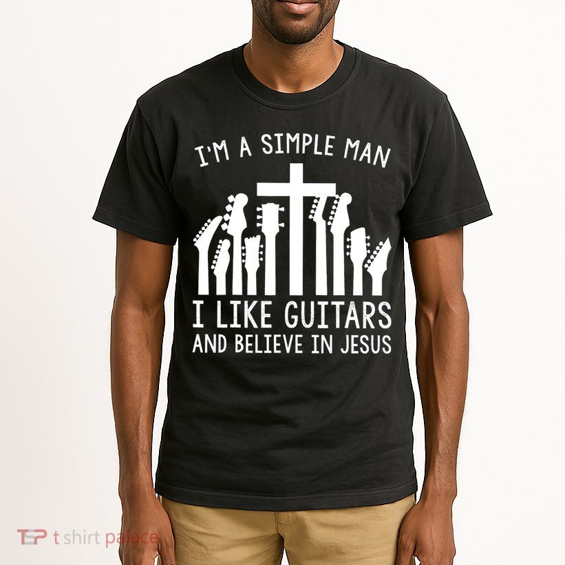 Im A Simple Man I Like Guitars And Believe In Jesus Tall T-Shirt