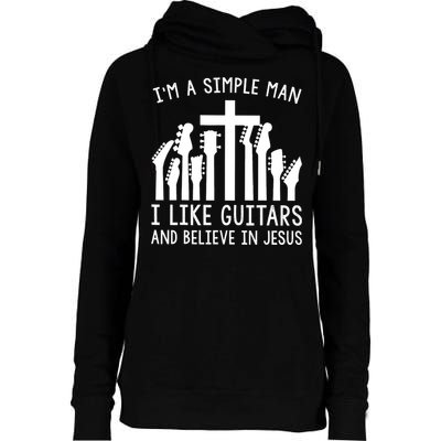 Im A Simple Man I Like Guitars And Believe In Jesus Womens Funnel Neck Pullover Hood