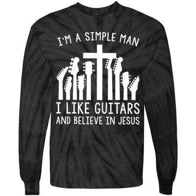 Im A Simple Man I Like Guitars And Believe In Jesus Tie-Dye Long Sleeve Shirt