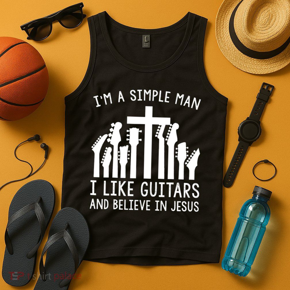 Im A Simple Man I Like Guitars And Believe In Jesus Tank Top