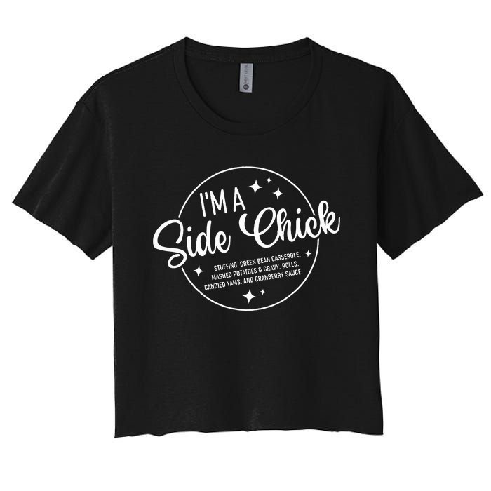 Im A Side Chick Thanksgiving Day Funny Turkey Leg Autumn Women's Crop Top Tee