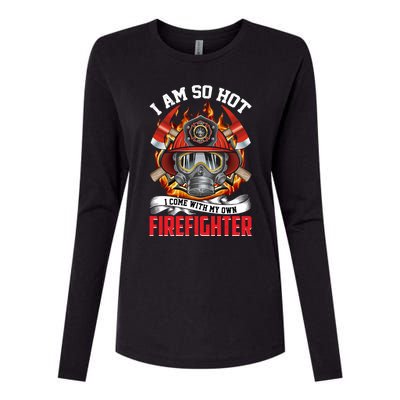 I Am So Hot I Come With My Own Firefighter Gift Womens Cotton Relaxed Long Sleeve T-Shirt