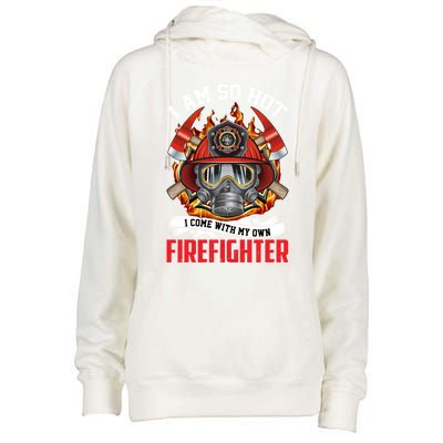 I Am So Hot I Come With My Own Firefighter Gift Womens Funnel Neck Pullover Hood