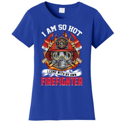 I Am So Hot I Come With My Own Firefighter Gift Women's T-Shirt