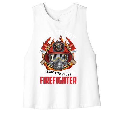 I Am So Hot I Come With My Own Firefighter Gift Women's Racerback Cropped Tank