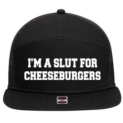 I'm A Slut For Cheeseburgers Funny Sarcastic Adult Humor 7 Panel Mesh Trucker Snapback Hat