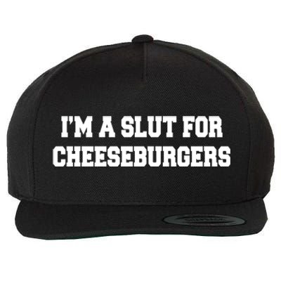 I'm A Slut For Cheeseburgers Funny Sarcastic Adult Humor Wool Snapback Cap