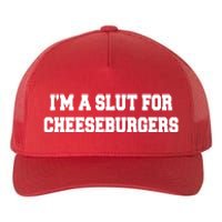 I'm A Slut For Cheeseburgers Funny Sarcastic Adult Humor Yupoong Adult 5-Panel Trucker Hat