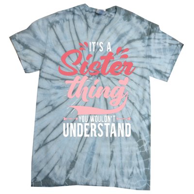 Its A Sister Thing | Funny Wo Young Middle Older Sister Tie-Dye T-Shirt