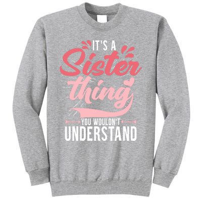 Its A Sister Thing | Funny Wo Young Middle Older Sister Tall Sweatshirt