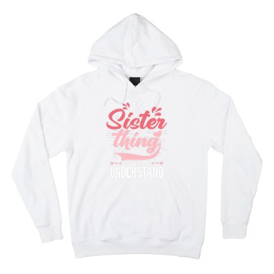 Its A Sister Thing | Funny Wo Young Middle Older Sister Hoodie