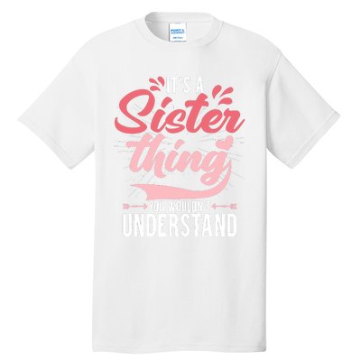 Its A Sister Thing | Funny Wo Young Middle Older Sister Tall T-Shirt