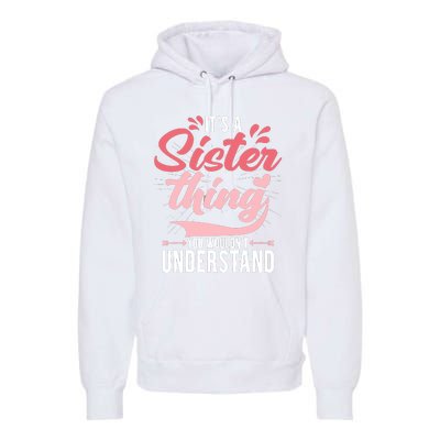 Its A Sister Thing | Funny Wo Young Middle Older Sister Premium Hoodie