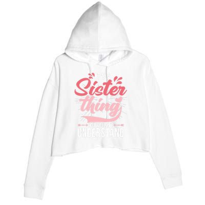 Its A Sister Thing | Funny Wo Young Middle Older Sister Crop Fleece Hoodie