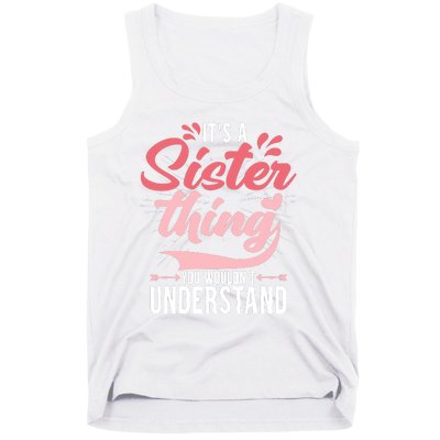 Its A Sister Thing | Funny Wo Young Middle Older Sister Tank Top