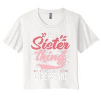 Its A Sister Thing | Funny Wo Young Middle Older Sister Women's Crop Top Tee