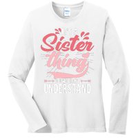 Its A Sister Thing | Funny Wo Young Middle Older Sister Ladies Long Sleeve Shirt