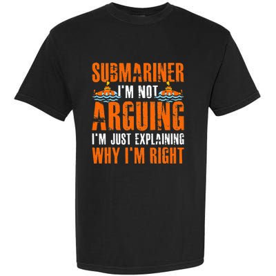 Im A Submariner Lets Just Assume That Im Never Wrong Garment-Dyed Heavyweight T-Shirt