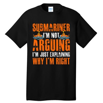 Im A Submariner Lets Just Assume That Im Never Wrong Tall T-Shirt