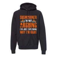 Im A Submariner Lets Just Assume That Im Never Wrong Premium Hoodie