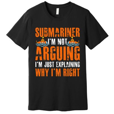 Im A Submariner Lets Just Assume That Im Never Wrong Premium T-Shirt