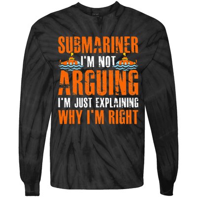 Im A Submariner Lets Just Assume That Im Never Wrong Tie-Dye Long Sleeve Shirt