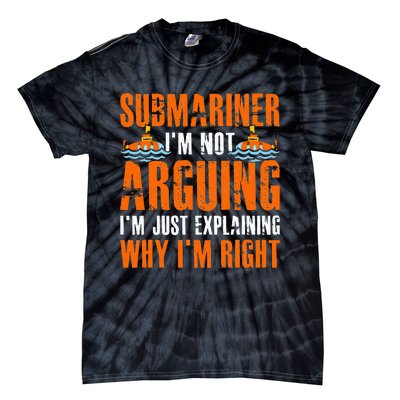 Im A Submariner Lets Just Assume That Im Never Wrong Tie-Dye T-Shirt